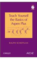 Teach Yourself the Basics of Aspen Plus: (English)