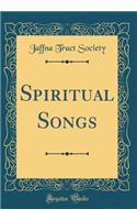 Spiritual Songs (Classic Reprint)