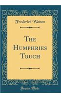 The Humphries Touch (Classic Reprint)