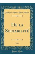 de la Sociabilitï¿½, Vol. 2 (Classic Reprint)