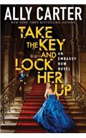 Take the Key and Lock Her Up (Embassy Row, Book 3): (Embassy Row)