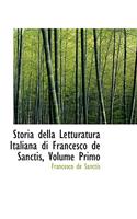 Storia Della Letturatura Italiana Di Francesco de Sanctis, Volume Primo