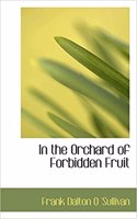In the Orchard of Forbidden Fruit