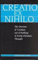 Creatio Ex Nihilo: Doctrine of Creation Out of Nothing in Early Christian Thought Hardcover â€“ 1 January 2004