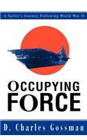 Occupying Force: A Sailor's Journey Following World War II