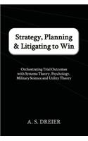 Strategy, Planning & Litigating to Win