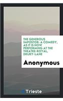 The Generous Impostor: A Comedy, as It Is Now Performing at the Theatre-Royal, Drury-Lane