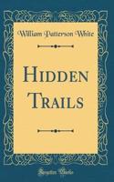 Hidden Trails (Classic Reprint)