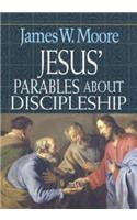 Jesus' Parables About Discipleship: (Jesus' Parables)