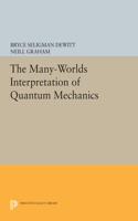 The Many-Worlds Interpretation of Quantum Mechanics: A Fundamental Exposition by Hugh Everett, III, with Papers by J. A. Wheeler, B. S. Dewitt, L. N. Cooper and D. Van Vechten, and N. Graham