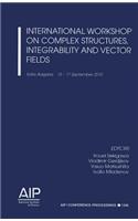 International Workshop on Complex Structures, Integrability and Vector Fields: Sofia, Bulgaria, 13-17 September 2010
