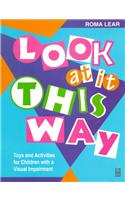 Look at It This Way: Toys and Activities for Children with Visual Impairment