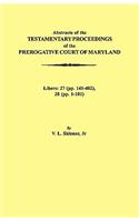 Abstraacts of the Testamentary Proceedings of the Prerogative Court of Maryland. Volume XVII