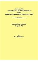 Abstraacts of the Testamentary Proceedings of the Prerogative Court of Maryland. Volume XVII