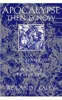 Apocalypse Then and Now: A Companion to the Book of Revelation