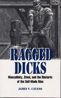 Ragged Dicks: Masculinity, Steel and the Rhetoric of the Self-made Man