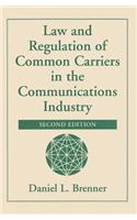 Law And Regulation Of Common Carriers In The Communications Industry, Second Edition