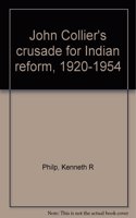 John Collier's Crusade for Indian Reform, 1920-1954