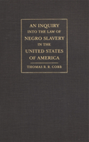 An Inquiry into the Law of Negro Slavery in the United States of America
