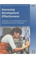 Assessing Development Effectiveness: Evaluation in the World Bank and the International Finance Corporation