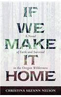 If We Make It Home – A Novel of Faith and Survival in the Oregon Wilderness