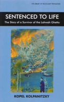 Sentenced to Life: The Story of a Survivor of the Lahwah Ghetto(Library of Holocaust Testimonies)