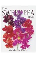 The Sweet Pea Book: Graham Rice ; Principal Photographer Judy White