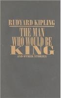 The Man Who Would be King, and Other Stories