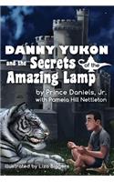 Danny Yukon and the Secrets of the Amazing Lamp