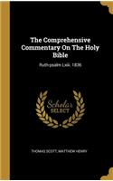 Comprehensive Commentary On The Holy Bible: Ruth-psalm Lxiii. 1836