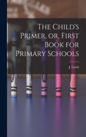 Child's Primer, or, First Book for Primary Schools [microform]
