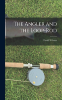 Angler and the Loop-Rod