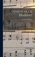 Geneviève de Brabant; opéra bouffe [en] trois actes et neuf tableaux. Paroles de MM. Hector Crémieux et Étienne Tréfeu. Nouv. partition piano et chant [avec indications d'orchestre par M. Marius Boulard]