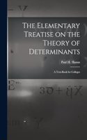 Elementary Treatise on the Theory of Determinants