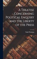 A Treatise Concerning Political Enquiry and the Liberty of the Press