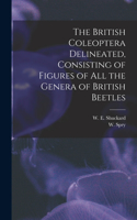 British Coleoptera Delineated, Consisting of Figures of all the Genera of British Beetles
