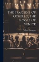 Tragedie Of Othello, The Moore Of Venice