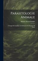 Parasitologie Animale; À L'usage Des Candidats Au 3E Examen De Doctorat, 2E Partie