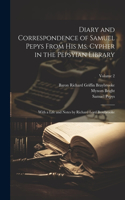 Diary and Correspondence of Samuel Pepys From His Ms. Cypher in the Pepsyian Library