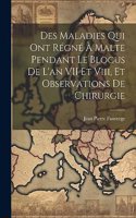 Des Maladies Qui Ont Régné À Malte Pendant Le Blocus De L'an VII Et Viii, Et Observations De Chirurgie