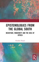 Epistemologies from the Global South: Negritude, Modernity and the Idea of Africa