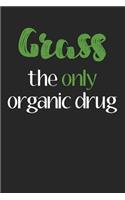 Grass The Only Organic Drug