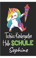 Tschüss Kindergarten - Hallo Schule - Sophine: Individuelles personalisiertes Mädchen Namen blanko Regenbogen Dabbing Einhorn Notizbuch. Liniert leere Seiten. Lustiges Einschulungs Geschenk Mädch