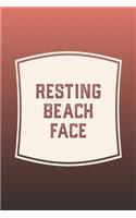 Resting Beach Face: Funny Sayings on the cover Journal 104 Lined Pages for Writing and Drawing, Everyday Humorous, 365 days to more Humor & Happiness Year Long Journal 