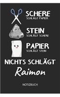 Nichts schlägt - Raimon - Notizbuch: Schere - Stein - Papier - Individuelles Namen personalisiertes Männer & Jungen Blanko Notizbuch. Liniert leere Seiten. Coole Uni & Schulsachen, Gesc