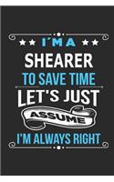 I`m a shearer To save time let´s just assume I´m always right