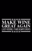 Make Wine Great Again (Just Kidding, It Was Always Great)