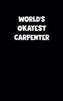 World's Okayest Carpenter Notebook - Carpenter Diary - Carpenter Journal - Funny Gift for Carpenter: Medium College-Ruled Journey Diary, 110 page, Lined, 6x9 (15.2 x 22.9 cm)