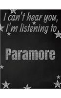I can't hear you, I'm listening to Paramore creative writing lined notebook