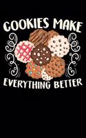 Cookies Make Everything Better: A Journal, Notepad, or Diary to write down your thoughts. - 120 Page - 6x9 - College Ruled Journal - Writing Book, Personal Writing Space, Doodle, N